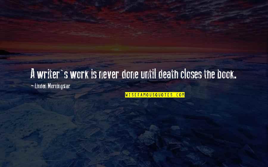 Paranormal Thriller Quotes By Linden Morningstar: A writer's work is never done until death Paranormal Thriller Quotes By Linden Morningstar: A writer's work is never done until death
