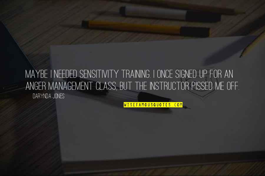 Paranormal Urban Fantasy Fantasy Quotes By Darynda Jones: Maybe I needed sensitivity training. I once signed Paranormal Urban Fantasy Fantasy Quotes By Darynda Jones: Maybe I needed sensitivity training. I once signed