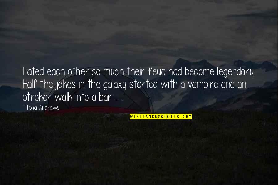 Paranormal Urban Fantasy Fantasy Quotes By Ilona Andrews: Hated each other so much their feud had Paranormal Urban Fantasy Fantasy Quotes By Ilona Andrews: Hated each other so much their feud had