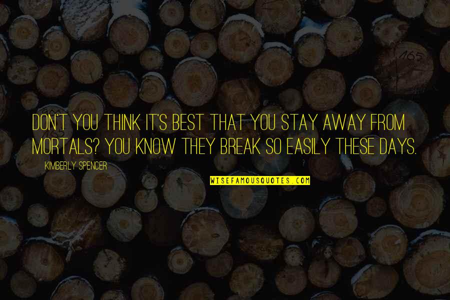 Paranormal Urban Fantasy Fantasy Quotes By Kimberly Spencer: Don't you think it's best that you stay Paranormal Urban Fantasy Fantasy Quotes By Kimberly Spencer: Don't you think it's best that you stay