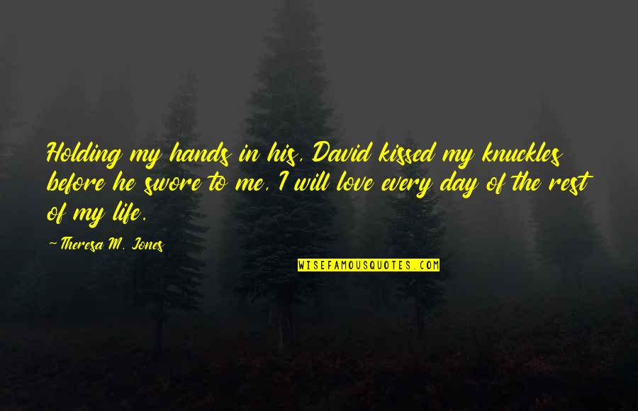 Paranormal Urban Fantasy Fantasy Quotes By Theresa M. Jones: Holding my hands in his, David kissed my Paranormal Urban Fantasy Fantasy Quotes By Theresa M. Jones: Holding my hands in his, David kissed my