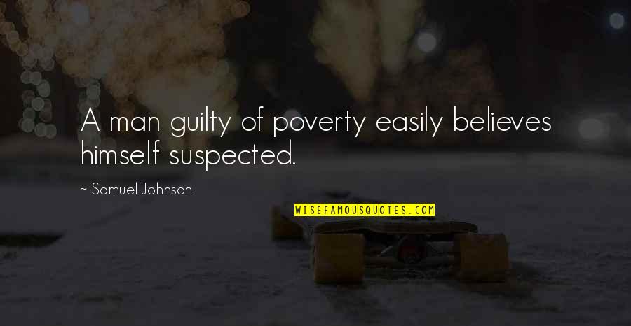 Paranova Group Quotes By Samuel Johnson: A man guilty of poverty easily believes himself