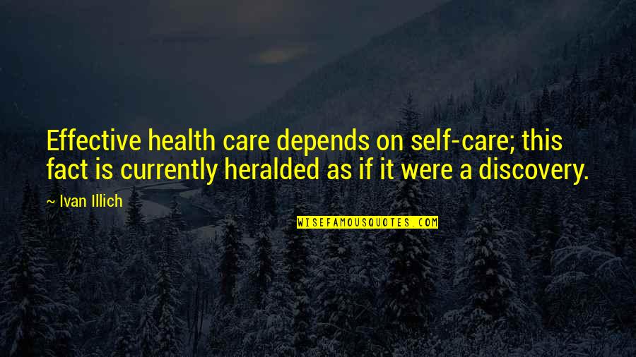 Paranrormal Romance Quotes By Ivan Illich: Effective health care depends on self-care; this fact