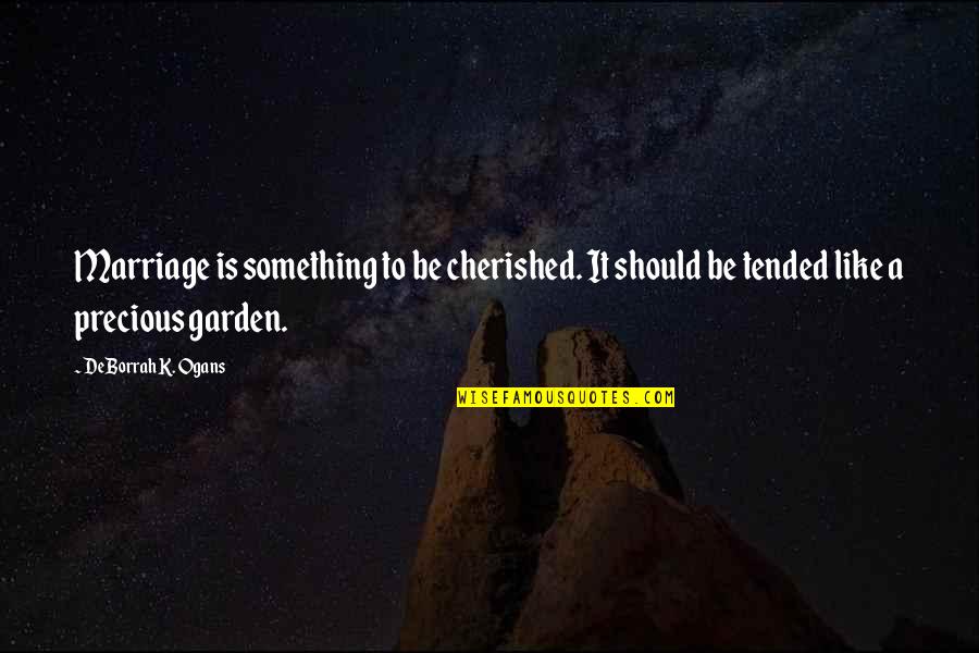 Parantham Quotes By DeBorrah K. Ogans: Marriage is something to be cherished. It should Parantham Quotes By DeBorrah K. Ogans: Marriage is something to be cherished. It should