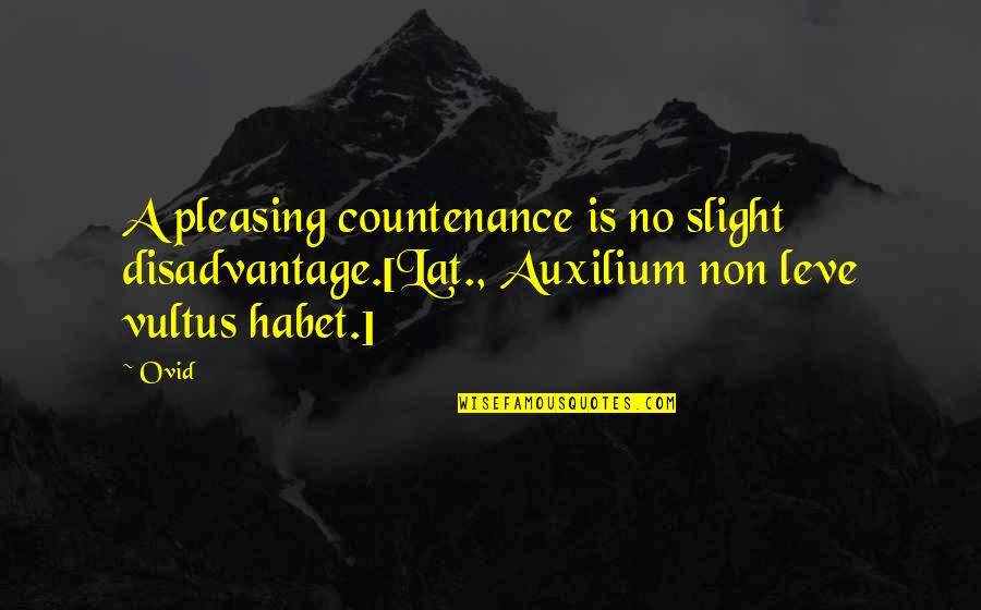 Parapet Design Quotes By Ovid: A pleasing countenance is no slight disadvantage.[Lat., Auxilium