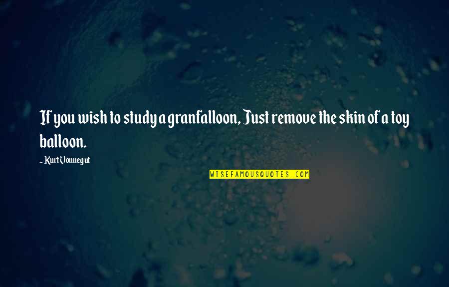 Parapet Quotes By Kurt Vonnegut: If you wish to study a granfalloon, Just