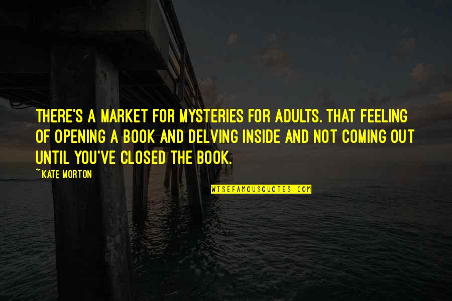 Paraphrase Block Quotes By Kate Morton: There's a market for mysteries for adults. That