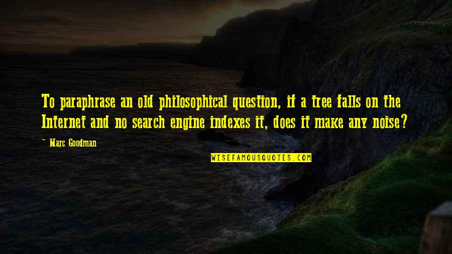 Paraphrase Quotes By Marc Goodman: To paraphrase an old philosophical question, if a