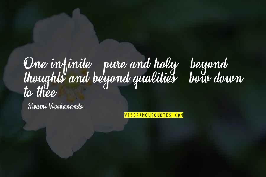 Paraphrases Quotes By Swami Vivekananda: One infinite - pure and holy - beyond