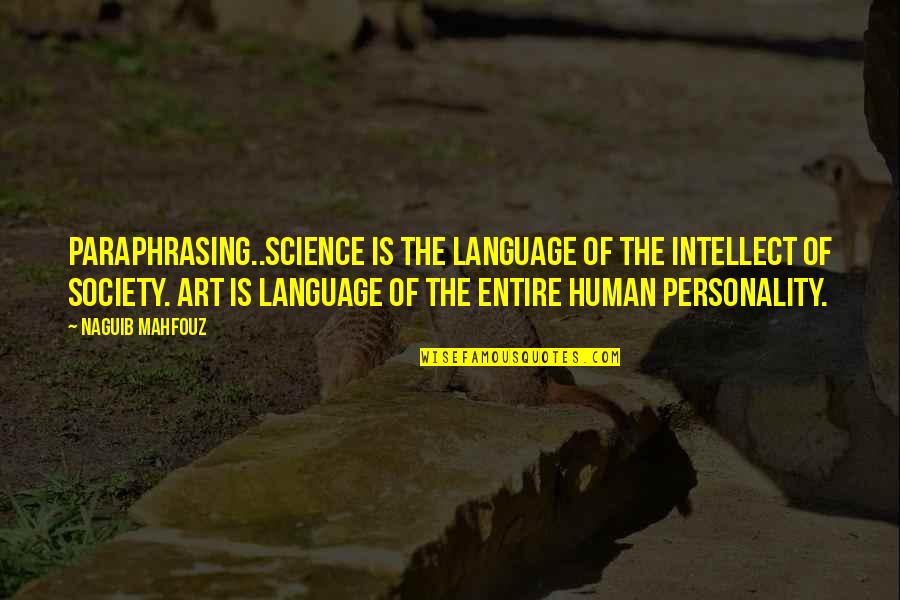 Paraphrasing And Quotes By Naguib Mahfouz: Paraphrasing..Science is the language of the intellect of