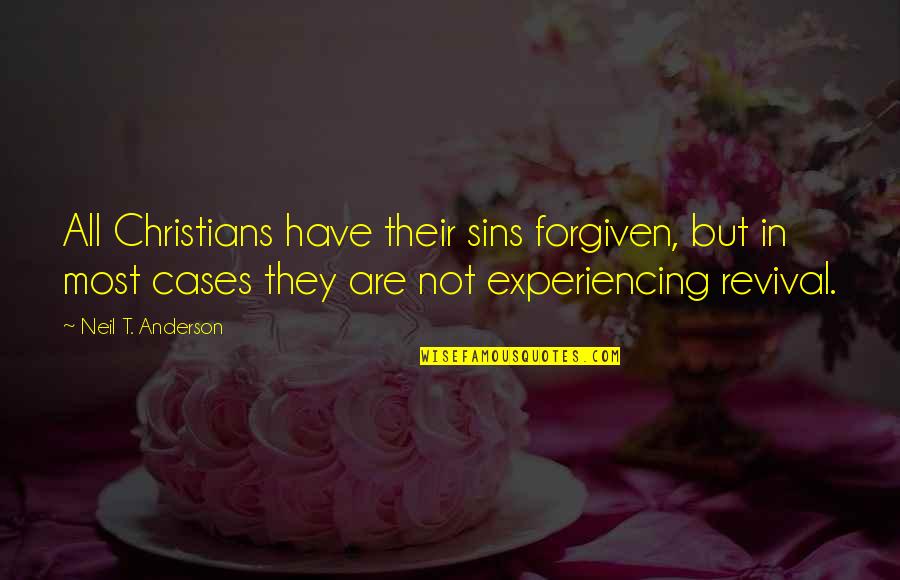 Paraphrastic Approach Quotes By Neil T. Anderson: All Christians have their sins forgiven, but in
