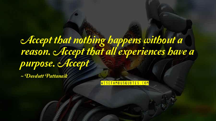 Pararasta Quotes By Devdutt Pattanaik: Accept that nothing happens without a reason. Accept