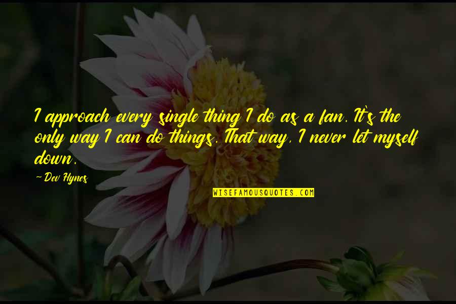 Pararrayos Mexico Quotes By Dev Hynes: I approach every single thing I do as