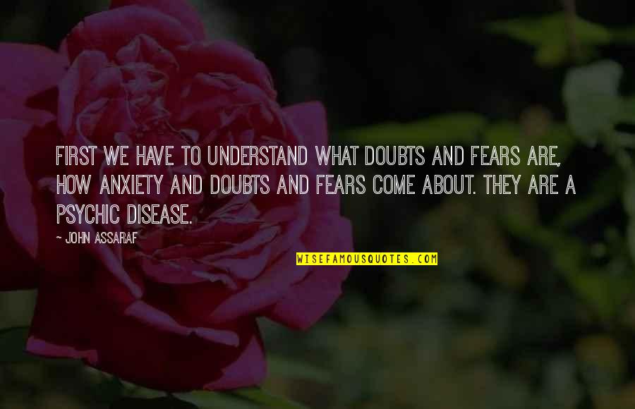 Pararrayos Mexico Quotes By John Assaraf: First we have to understand what doubts and