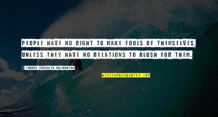 Pararse De Manos Quotes By Thomas Chandler Haliburton: People have no right to make fools of Pararse De Manos Quotes By Thomas Chandler Haliburton: People have no right to make fools of