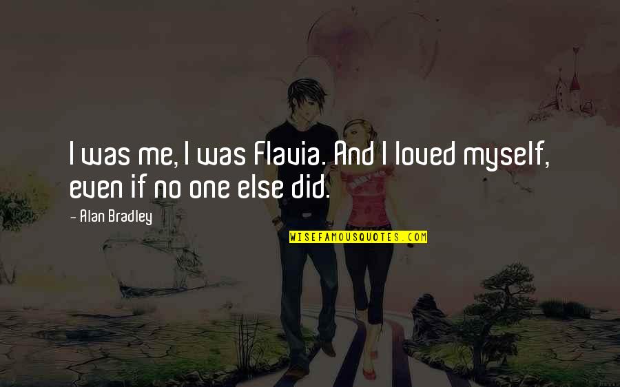 Paraschiv Adrian Quotes By Alan Bradley: I was me, I was Flavia. And I