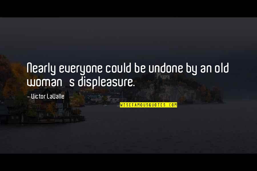 Paraseeded Quotes By Victor LaValle: Nearly everyone could be undone by an old Paraseeded Quotes By Victor LaValle: Nearly everyone could be undone by an old
