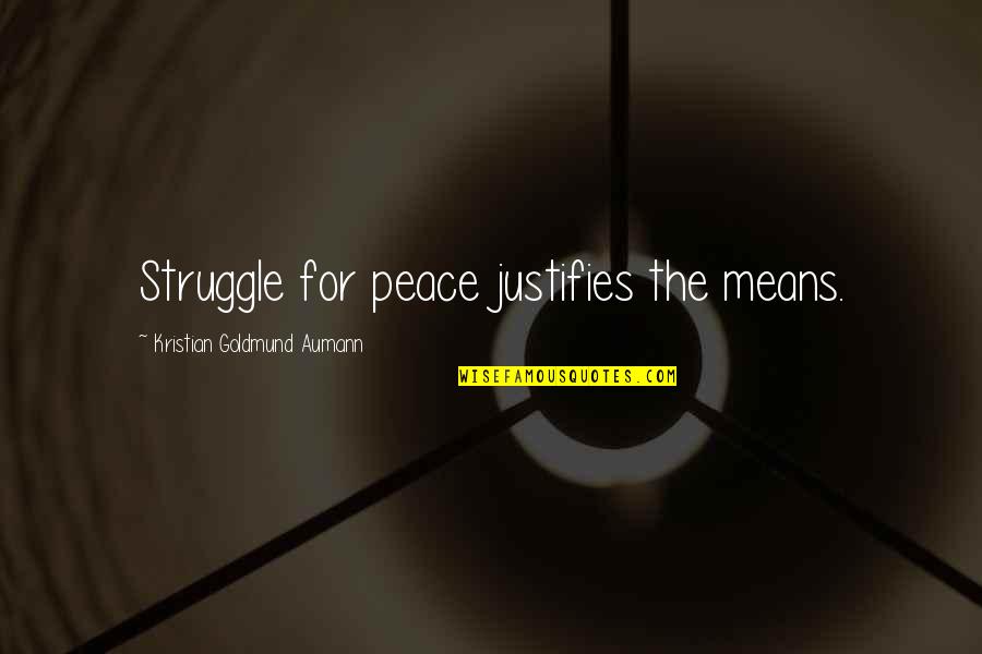 Parashar Lite Quotes By Kristian Goldmund Aumann: Struggle for peace justifies the means. Parashar Lite Quotes By Kristian Goldmund Aumann: Struggle for peace justifies the means.
