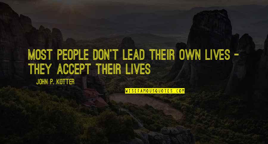 Parashara Quotes By John P. Kotter: Most people don't lead their own lives -