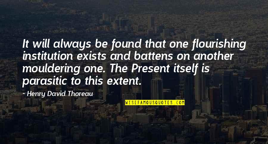 Parasitic Quotes By Henry David Thoreau: It will always be found that one flourishing