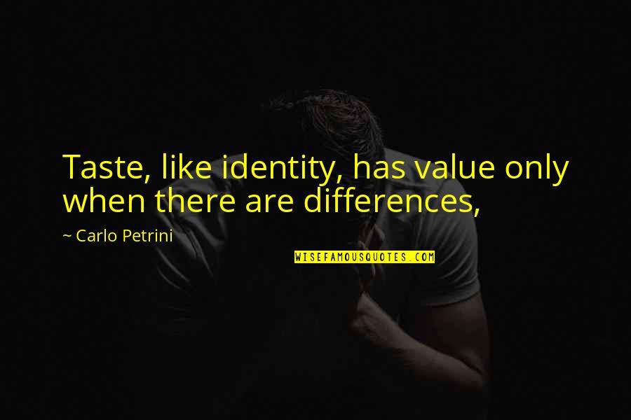 Parasitology Books Quotes By Carlo Petrini: Taste, like identity, has value only when there