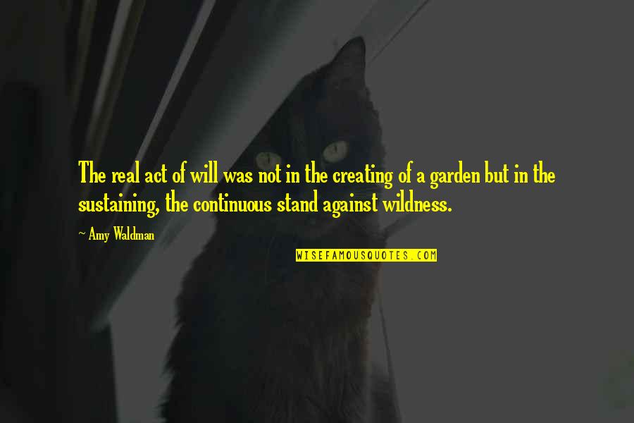 Parasitos Externos Quotes By Amy Waldman: The real act of will was not in