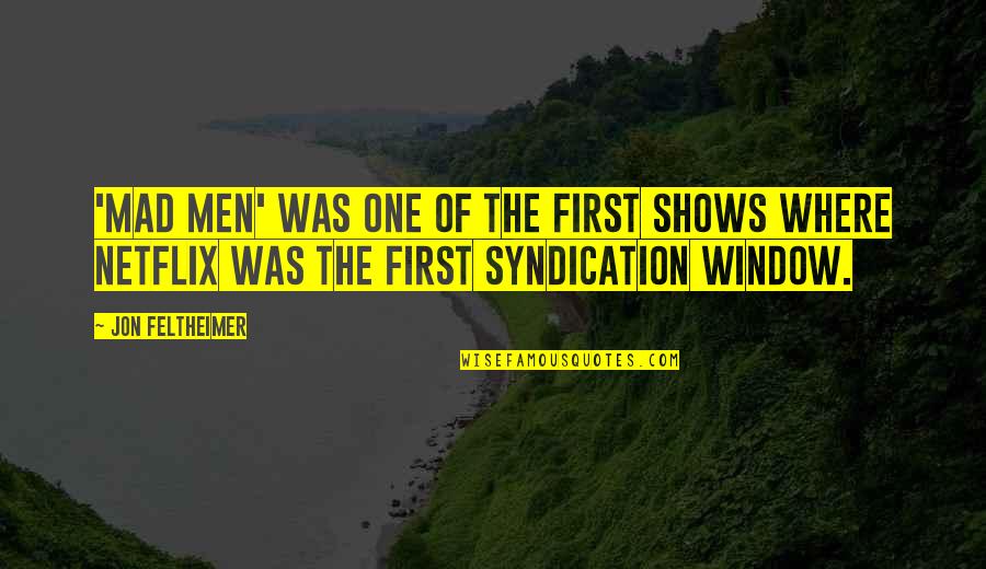 Parasitos Externos Quotes By Jon Feltheimer: 'Mad Men' was one of the first shows