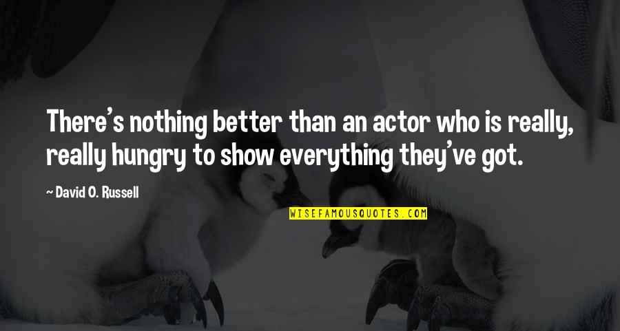 Parasocial Relationship Quotes By David O. Russell: There's nothing better than an actor who is