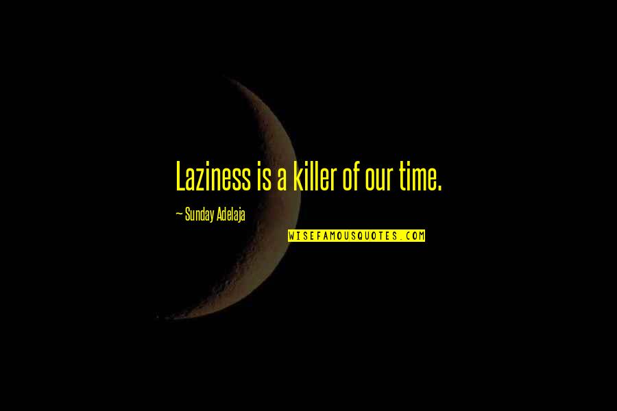 Parasols Garden Quotes By Sunday Adelaja: Laziness is a killer of our time. Parasols Garden Quotes By Sunday Adelaja: Laziness is a killer of our time.