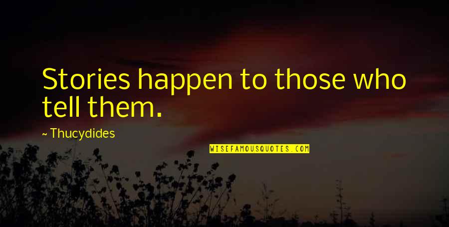 Parassiti Gatti Quotes By Thucydides: Stories happen to those who tell them.