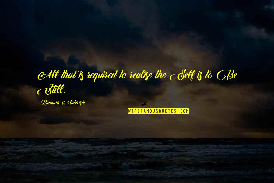 Parastaseis Quotes By Ramana Maharshi: All that is required to realise the Self Parastaseis Quotes By Ramana Maharshi: All that is required to realise the Self