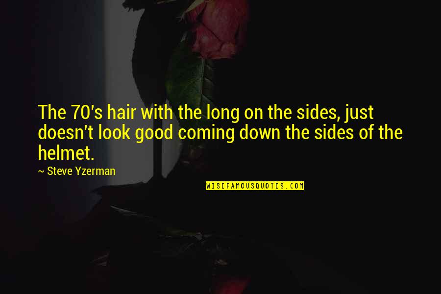 Parastasis Quotes By Steve Yzerman: The 70's hair with the long on the Parastasis Quotes By Steve Yzerman: The 70's hair with the long on the