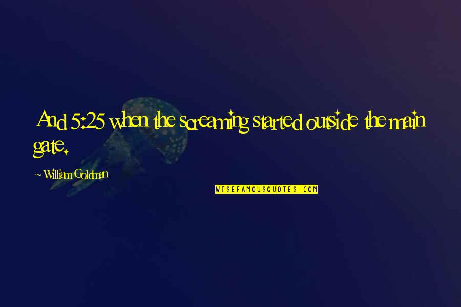 Parastitaste Quotes By William Goldman: And 5:25 when the screaming started outside the Parastitaste Quotes By William Goldman: And 5:25 when the screaming started outside the