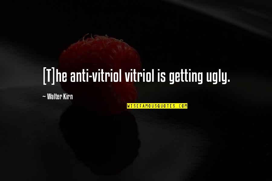 Parastoo Farhady Quotes By Walter Kirn: [T]he anti-vitriol vitriol is getting ugly.