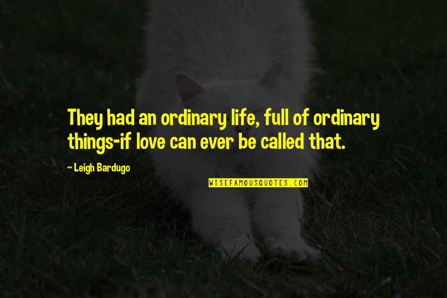 Parastoo Quotes By Leigh Bardugo: They had an ordinary life, full of ordinary