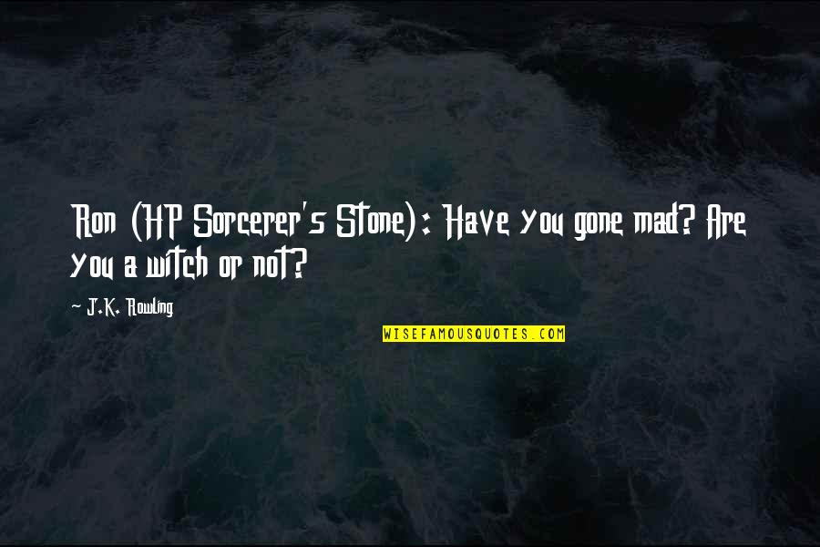 Parastop Quotes By J.K. Rowling: Ron (HP Sorcerer's Stone): Have you gone mad?