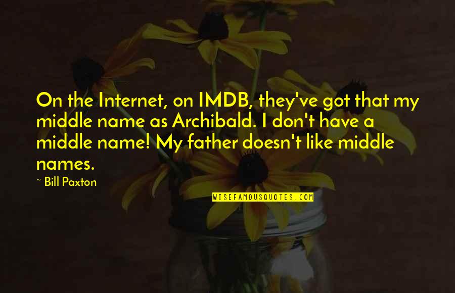 Parasympathomimetic Quotes By Bill Paxton: On the Internet, on IMDB, they've got that