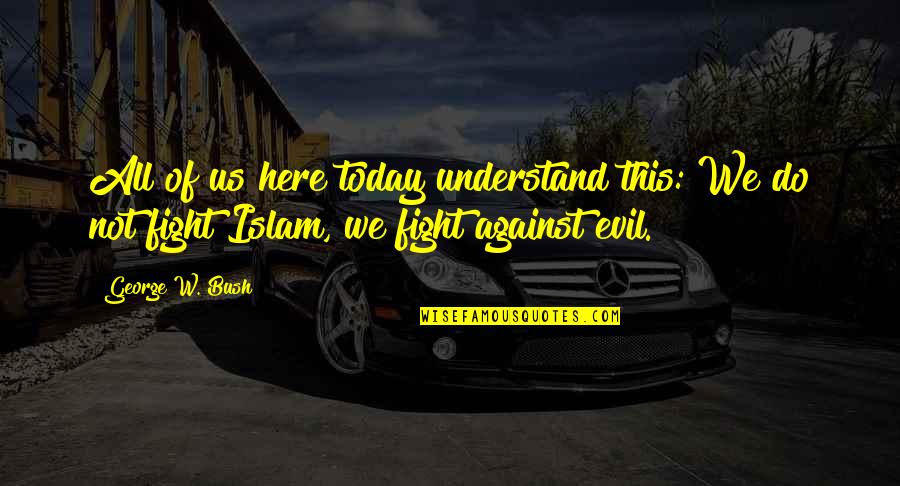 Parataxis Quotes By George W. Bush: All of us here today understand this: We Parataxis Quotes By George W. Bush: All of us here today understand this: We