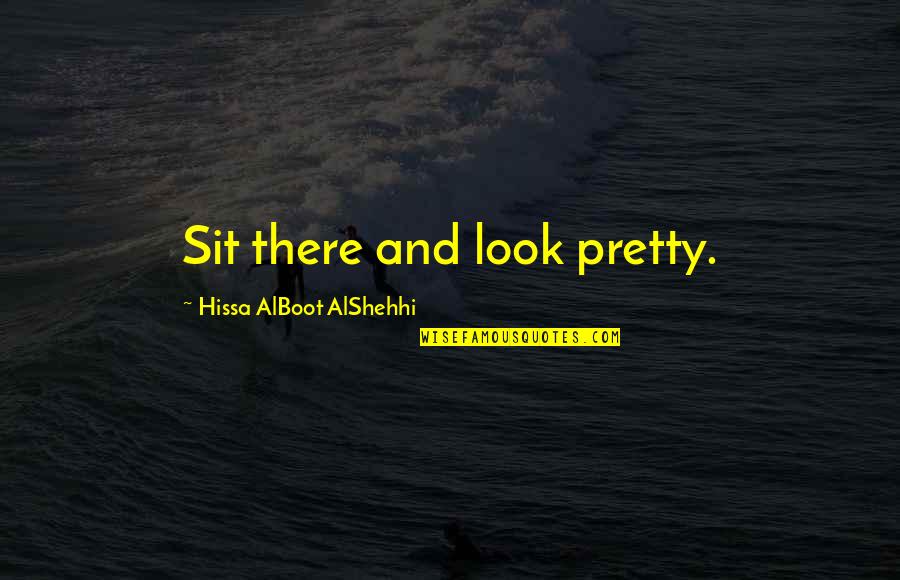 Parathas In Cooking Quotes By Hissa AlBoot AlShehhi: Sit there and look pretty.