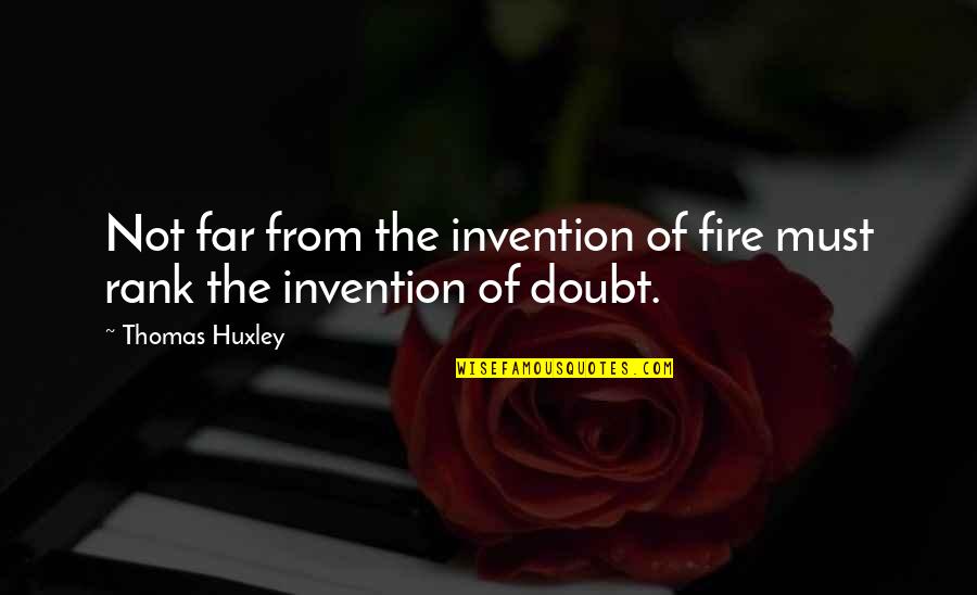 Parathis Quotes By Thomas Huxley: Not far from the invention of fire must