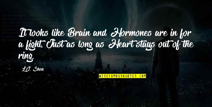 Parative Quotes By L.J. Shen: It looks like Brain and Hormones are in Parative Quotes By L.J. Shen: It looks like Brain and Hormones are in