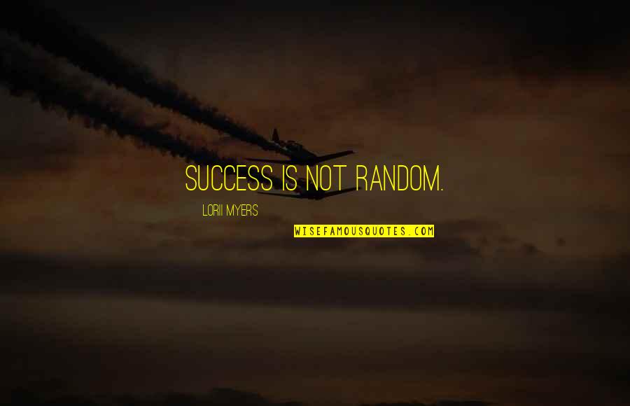 Paratore Golf Quotes By Lorii Myers: Success is not random.
