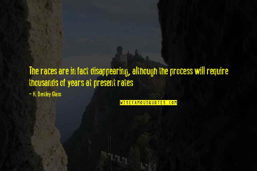 Paratrooping Quotes By H. Bentley Glass: The races are in fact disappearing, although the Paratrooping Quotes By H. Bentley Glass: The races are in fact disappearing, although the