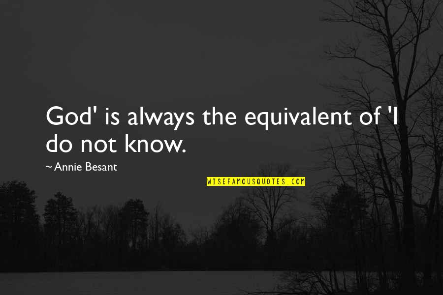Paraules Planes Quotes By Annie Besant: God' is always the equivalent of 'I do Paraules Planes Quotes By Annie Besant: God' is always the equivalent of 'I do