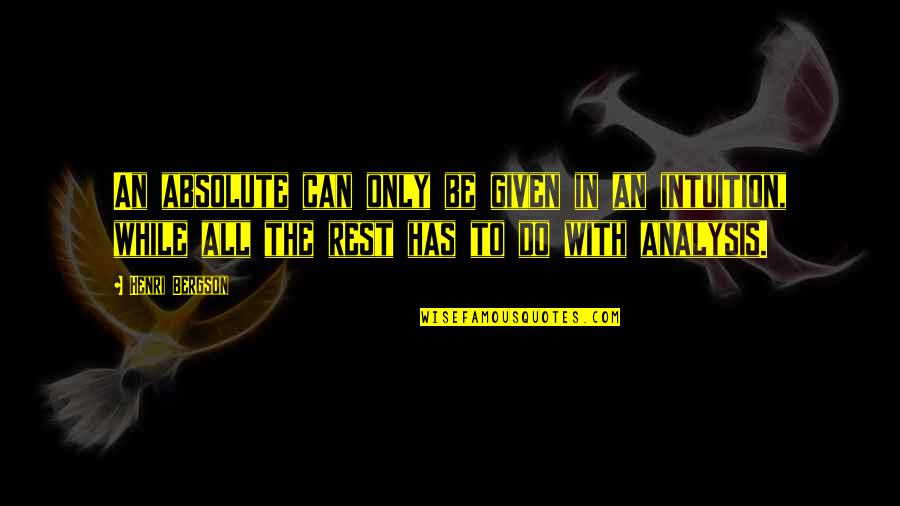 Paraventi Quotes By Henri Bergson: An absolute can only be given in an Paraventi Quotes By Henri Bergson: An absolute can only be given in an