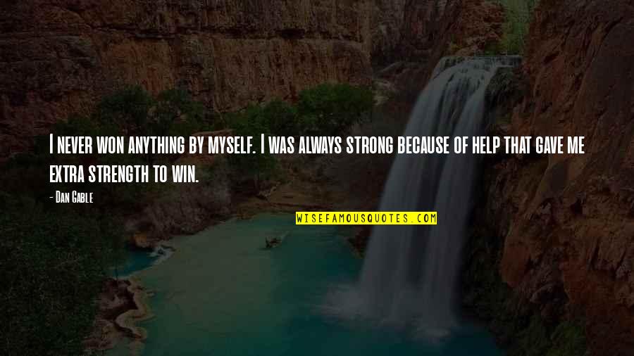 Paravents Quotes By Dan Gable: I never won anything by myself. I was Paravents Quotes By Dan Gable: I never won anything by myself. I was
