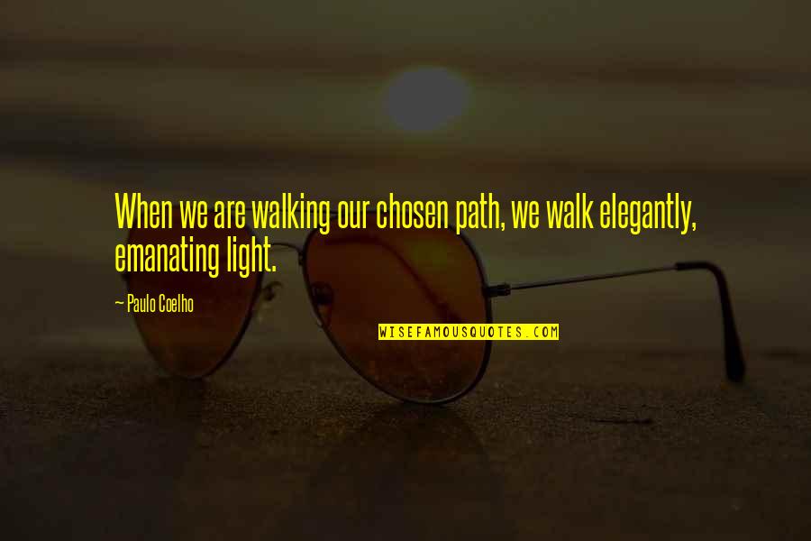 Paravidino Handbags Quotes By Paulo Coelho: When we are walking our chosen path, we