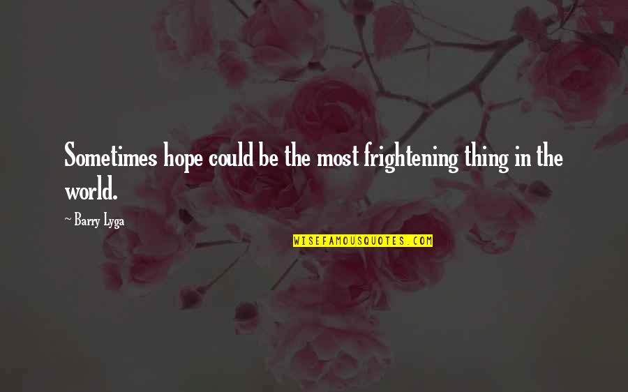 Paraziti Quotes By Barry Lyga: Sometimes hope could be the most frightening thing