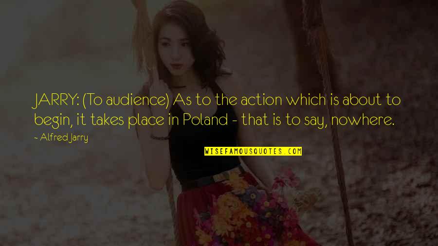 Parazonium Quotes By Alfred Jarry: JARRY: (To audience) As to the action which Parazonium Quotes By Alfred Jarry: JARRY: (To audience) As to the action which