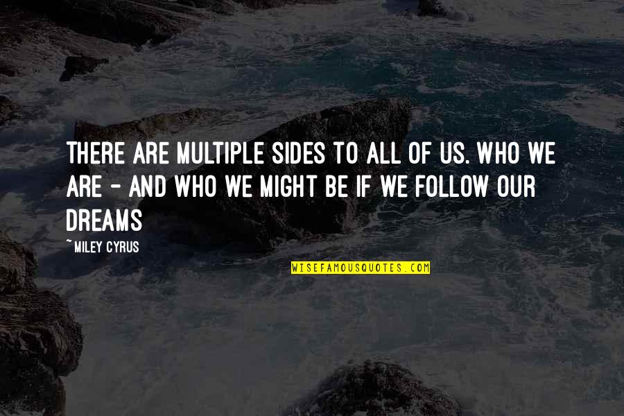 Parazonium Quotes By Miley Cyrus: There are multiple sides to all of us.